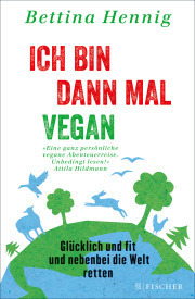 Bettina Hennig - Ich bin dann mal vegan